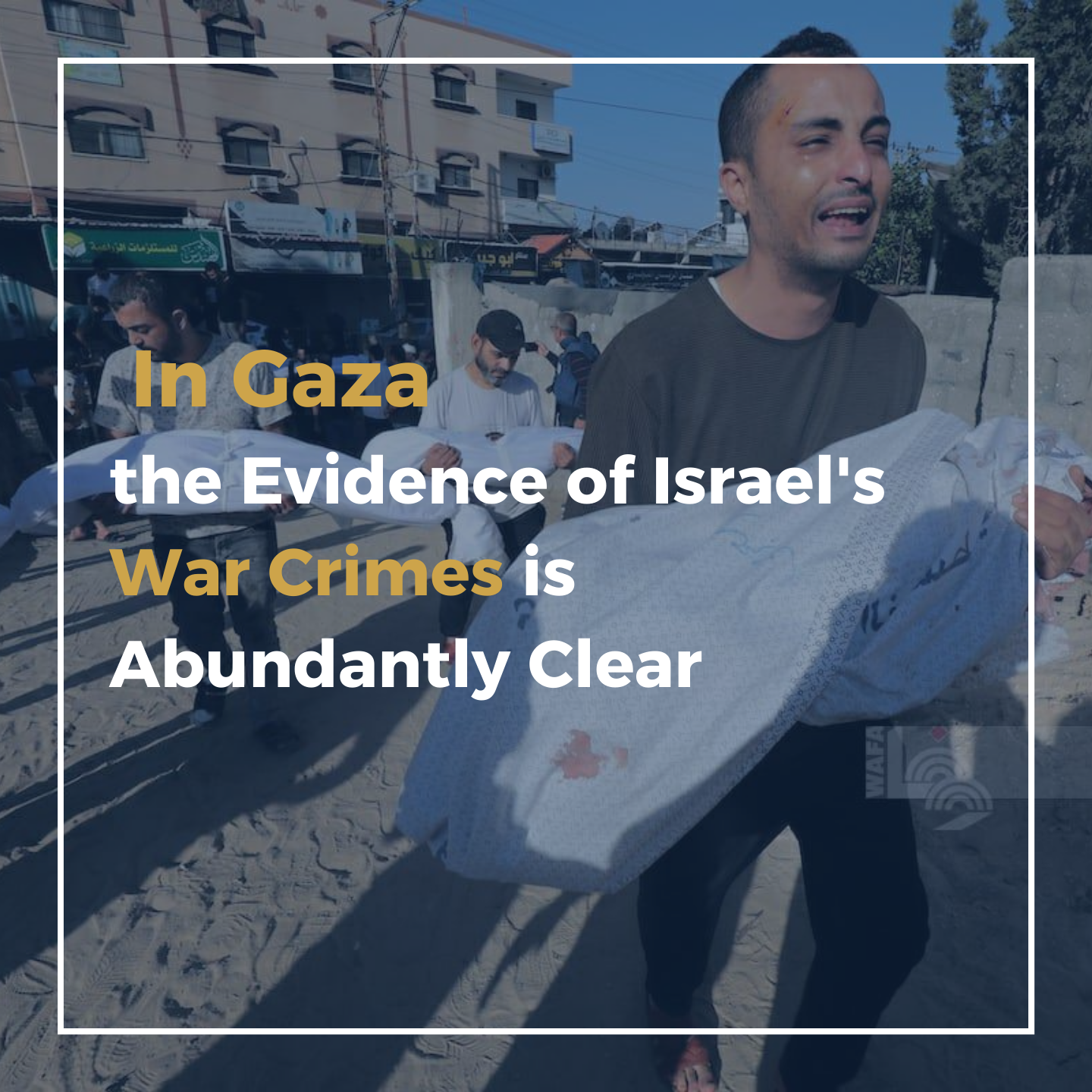 In Gaza, the Evidence of Israel’s War Crimes is Abundantly Clear