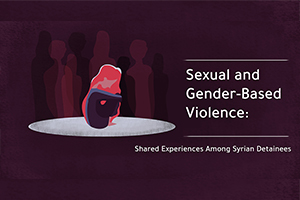 “I SURVIVED, BUT… ” A WINDOW INTO SGBV EXPERIENCES AMONG SYRIAN DETAINEES