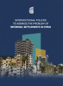 INTERVENTIONAL POLICIES TO ADDRESS THE PROBLEM OF INFORMAL SETTLEMENTS IN SYRIA