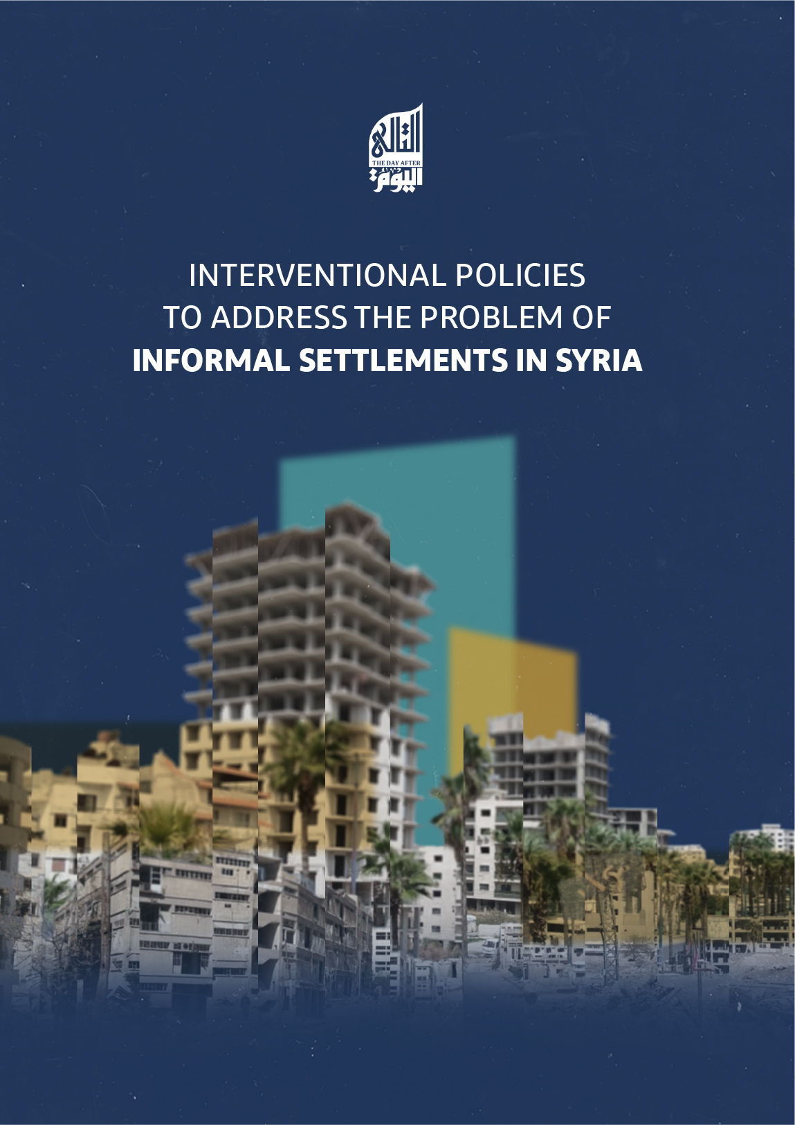 INTERVENTIONAL POLICIES TO ADDRESS THE PROBLEM OF INFORMAL SETTLEMENTS IN SYRIA