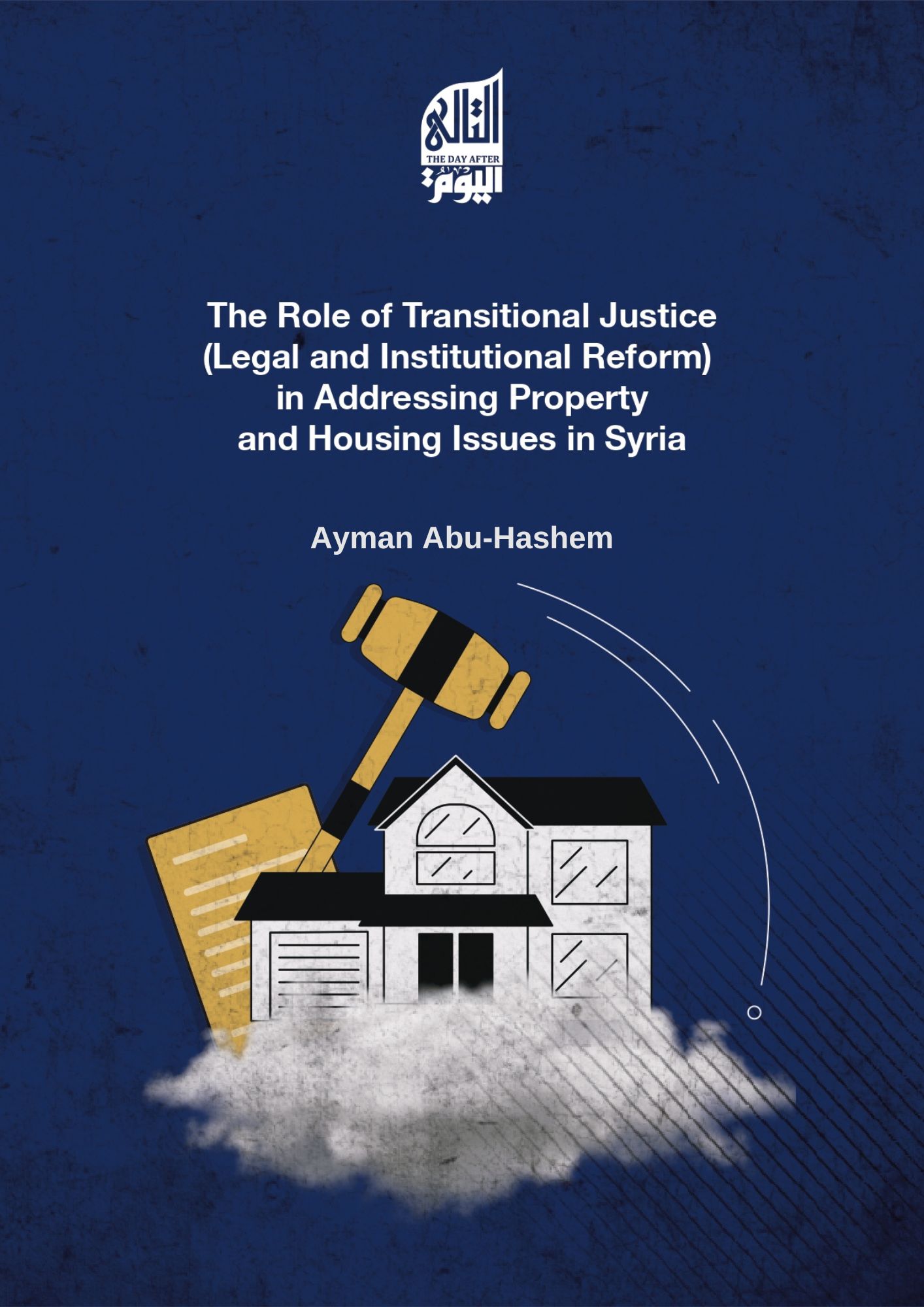 The Role of Transitional Justice (Legal and Institutional Reform) in Addressing Property and Housing Issues in Syria