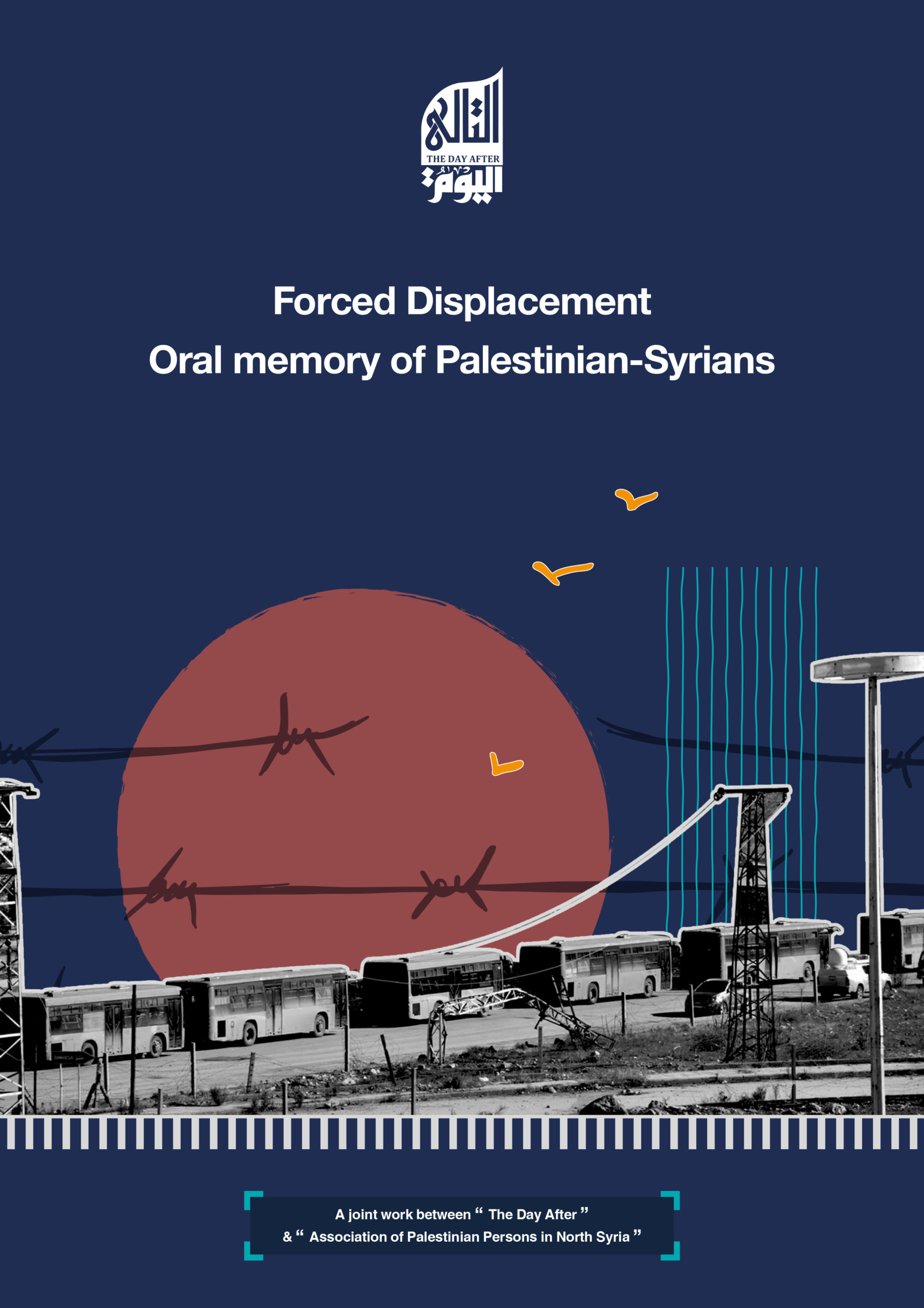 “Forced Displacement.. Oral memory of Palestinian-Syrians”